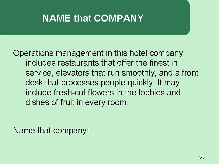 NAME that COMPANY Operations management in this hotel company includes restaurants that offer the