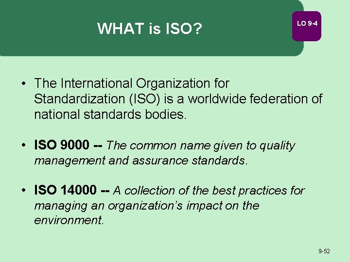 WHAT is ISO? LO 9 -4 • The International Organization for Standardization (ISO) is