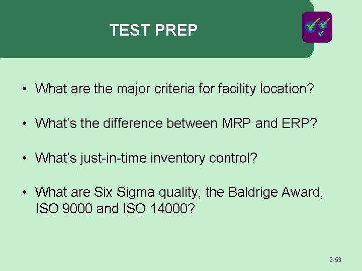 TEST PREP • What are the major criteria for facility location? • What’s the