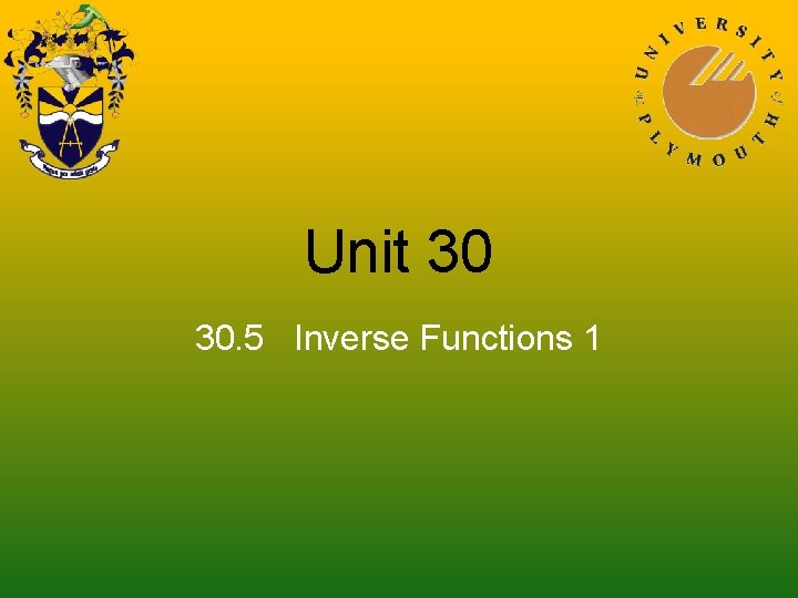 Unit 30 30. 5 Inverse Functions 1 