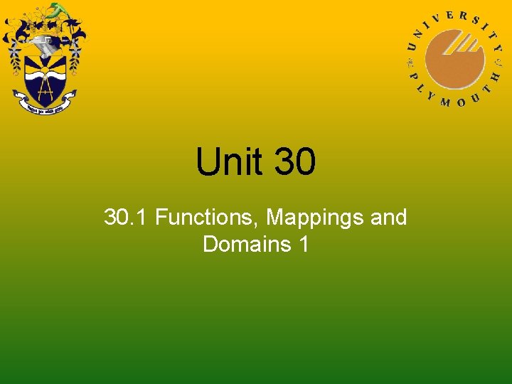 Unit 30 30. 1 Functions, Mappings and Domains 1 