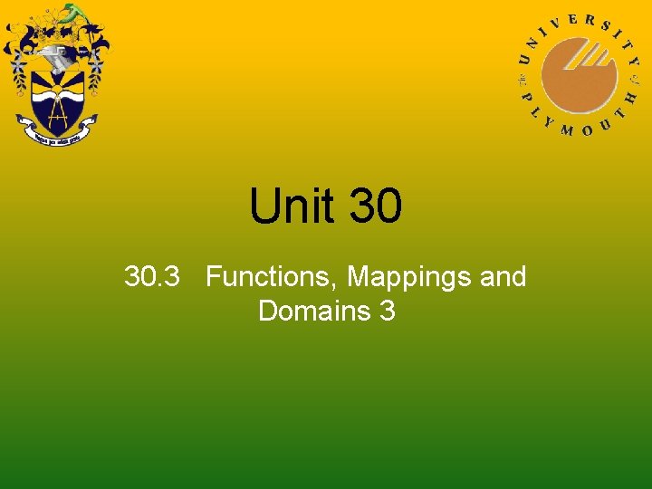 Unit 30 30. 3 Functions, Mappings and Domains 3 