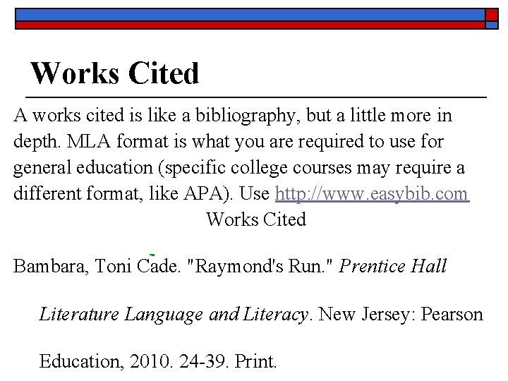 Works Cited A works cited is like a bibliography, but a little more in