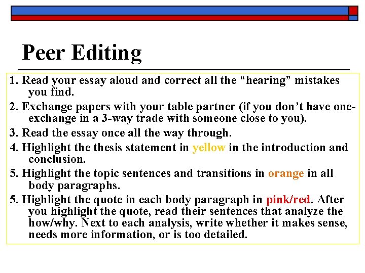 Peer Editing 1. Read your essay aloud and correct all the “hearing” mistakes you