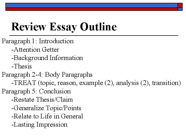Review Essay Outline Paragraph 1: Introduction -Attention Getter -Background Information -Thesis Paragraph 2 -4: