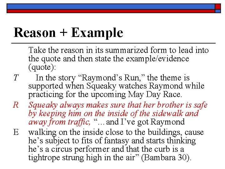 Reason + Example T R E Take the reason in its summarized form to