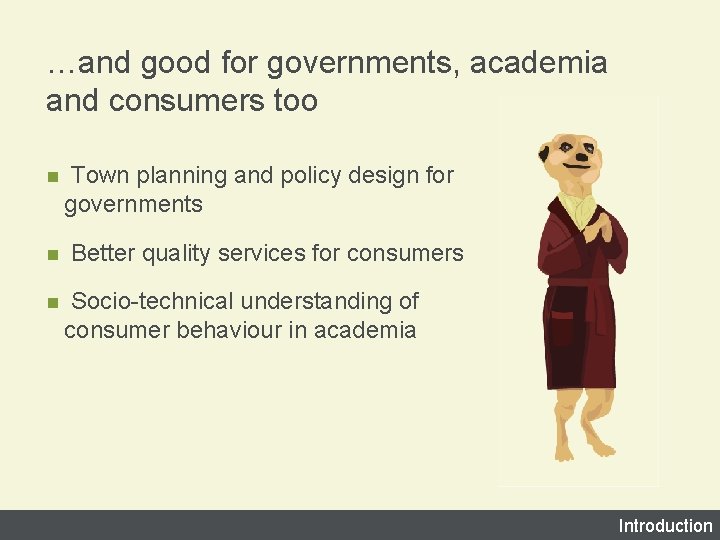 …and good for governments, academia and consumers too n n n Town planning and