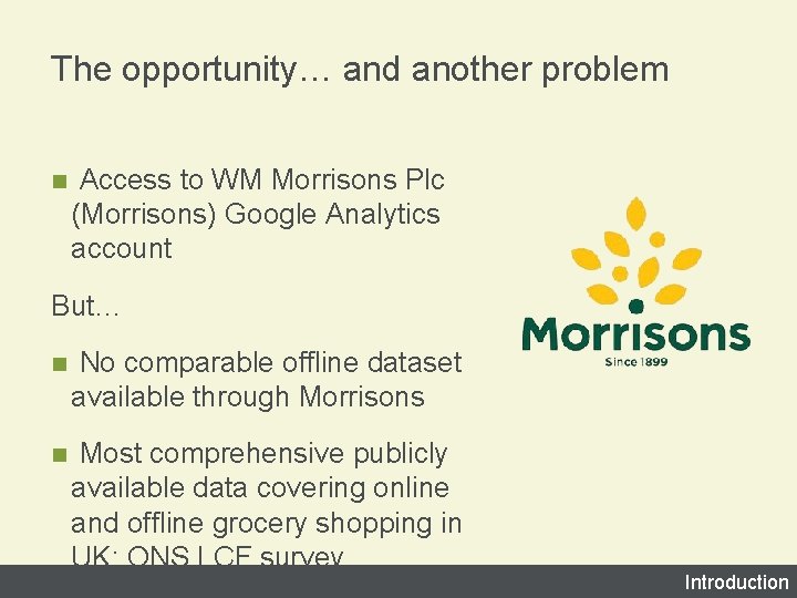 The opportunity… and another problem n Access to WM Morrisons Plc (Morrisons) Google Analytics