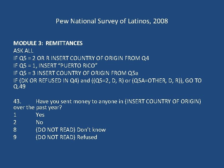 Pew National Survey of Latinos, 2008 MODULE 3: REMITTANCES ASK ALL IF Q 5