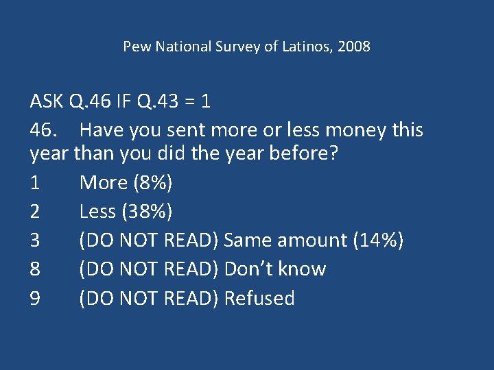 Pew National Survey of Latinos, 2008 ASK Q. 46 IF Q. 43 = 1