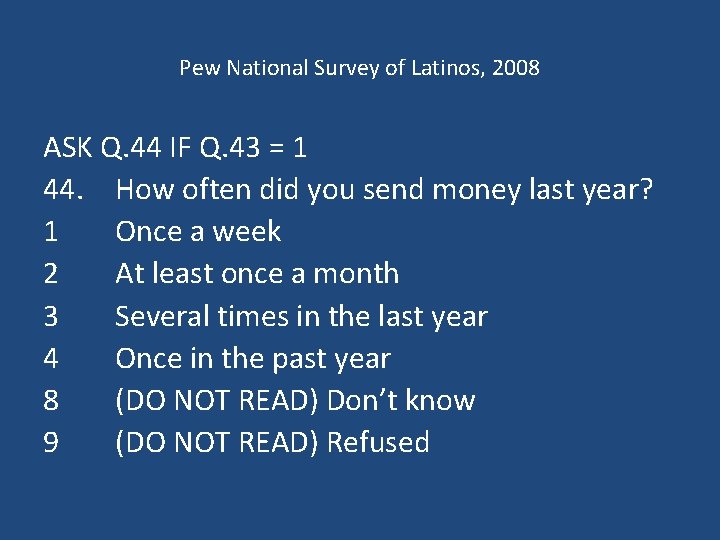 Pew National Survey of Latinos, 2008 ASK Q. 44 IF Q. 43 = 1