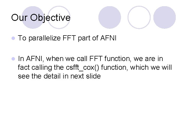 Our Objective l To parallelize FFT part of AFNI l In AFNI, when we