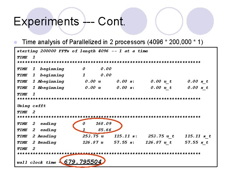 Experiments --- Cont. l Time analysis of Parallelized in 2 processors (4096 * 200,