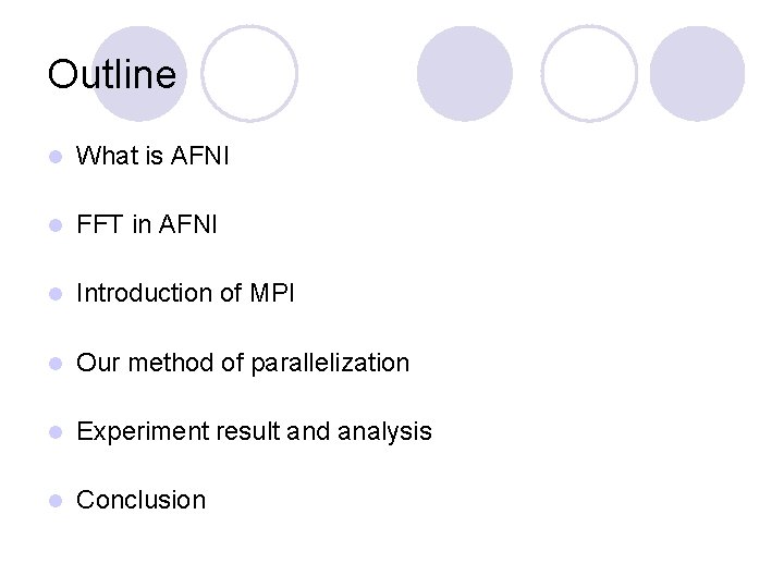 Outline l What is AFNI l FFT in AFNI l Introduction of MPI l