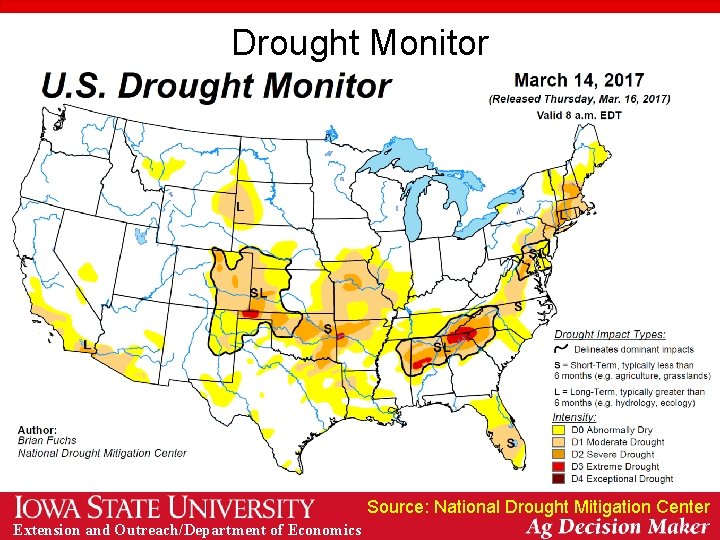 Drought Monitor Source: National Drought Mitigation Center Extension and Outreach/Department of Economics 