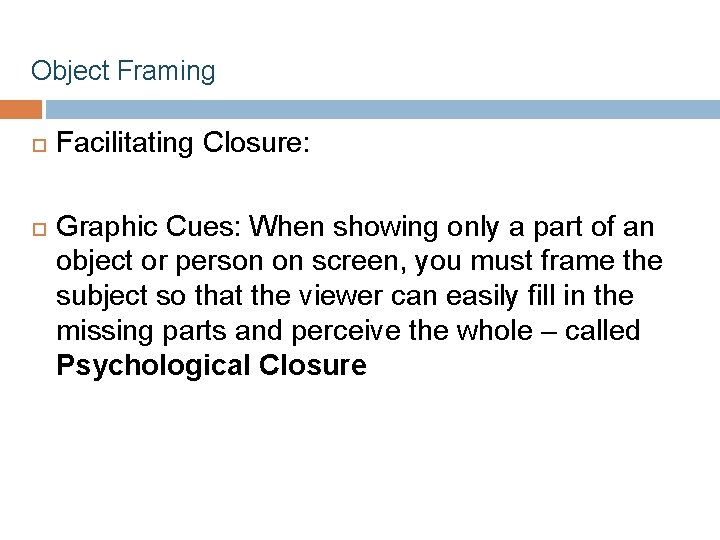 Object Framing Facilitating Closure: Graphic Cues: When showing only a part of an object