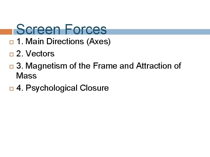 Screen Forces 1. Main Directions (Axes) 2. Vectors 3. Magnetism of the Frame and