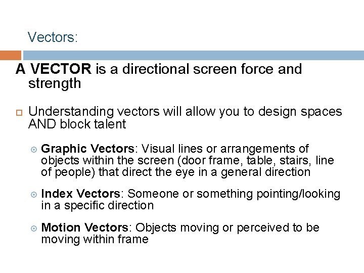 Vectors: A VECTOR is a directional screen force and strength Understanding vectors will allow