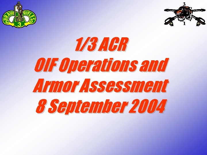 3 1 1/3 ACR OIF Operations and Armor Assessment 8 September 2004 