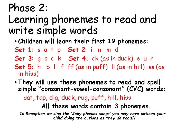 Phase 2: Learning phonemes to read and write simple words • Children will learn