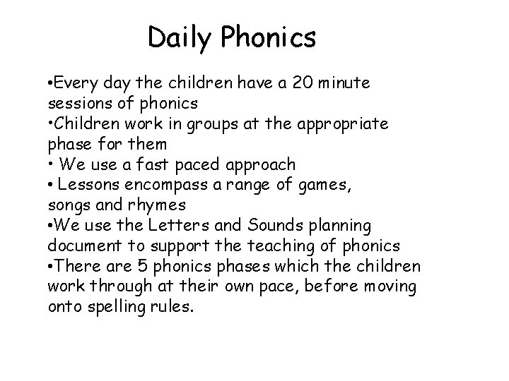 Daily Phonics • Every day the children have a 20 minute sessions of phonics