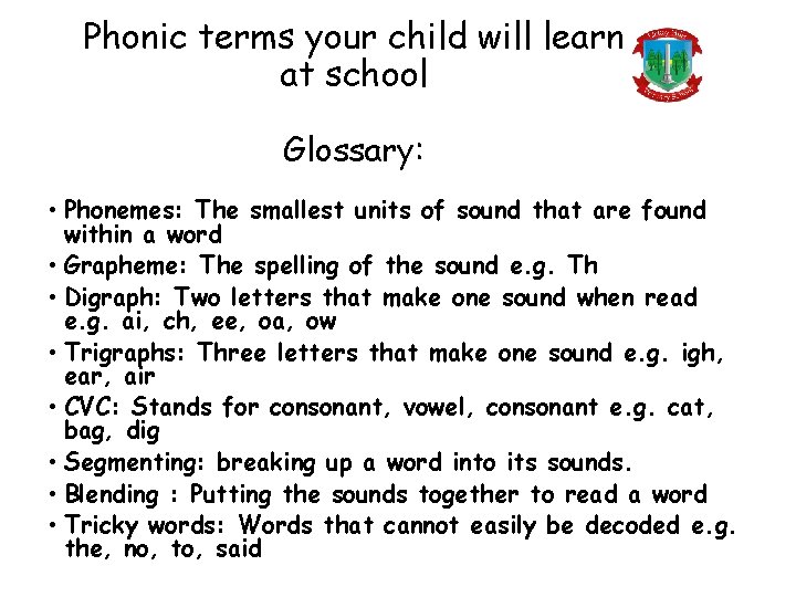 Phonic terms your child will learn at school Glossary: • Phonemes: The smallest units