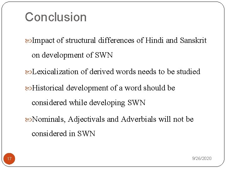 Conclusion Impact of structural differences of Hindi and Sanskrit on development of SWN Lexicalization