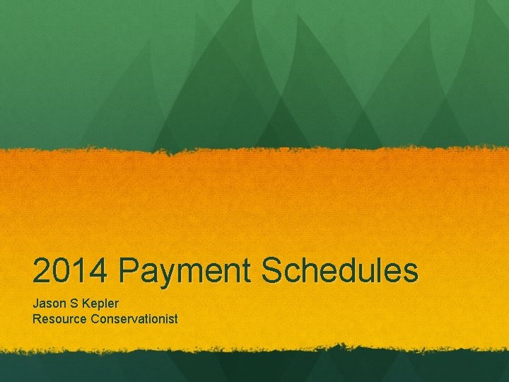 2014 Payment Schedules Jason S Kepler Resource Conservationist 