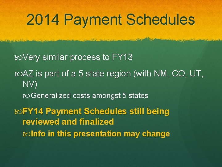 2014 Payment Schedules Very similar process to FY 13 AZ is part of a