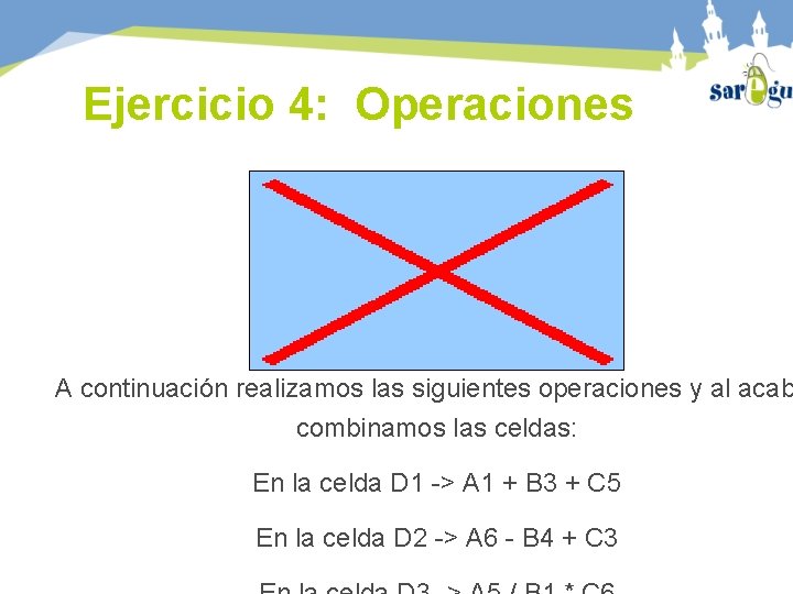 Ejercicio 4: Operaciones A continuación realizamos las siguientes operaciones y al acab combinamos las