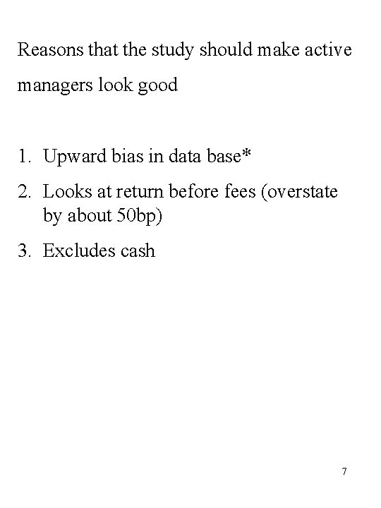 Reasons that the study should make active managers look good 1. Upward bias in