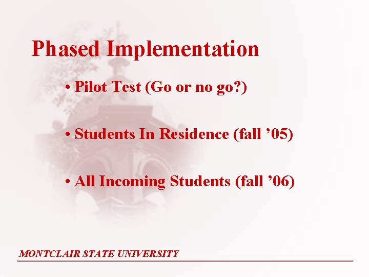 Phased Implementation • Pilot Test (Go or no go? ) • Students In Residence