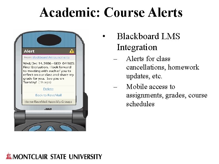 Academic: Course Alerts • Blackboard LMS Integration – – Alerts for class cancellations, homework