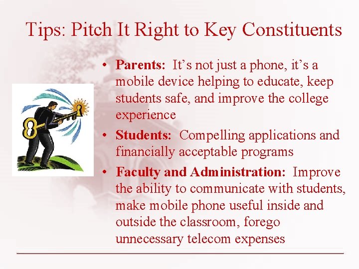 Tips: Pitch It Right to Key Constituents • Parents: It’s not just a phone,