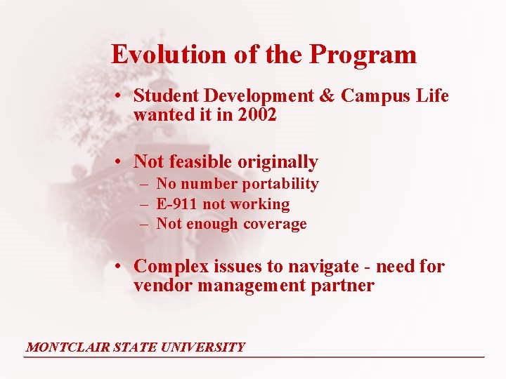 Evolution of the Program • Student Development & Campus Life wanted it in 2002