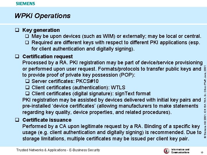 q Key generation q May be upon devices (such as WIM) or externally; may