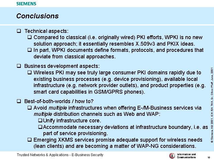 Conclusions q Business development aspects: q Wireless PKI may see truly large consumer PKI