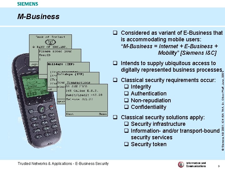 M-Business q Considered as variant of E-Business that is accommodating mobile users: “M-Business =