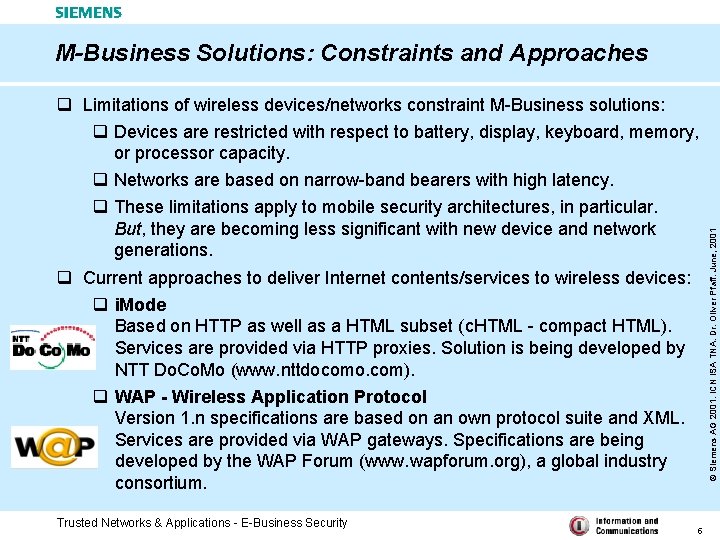 q Limitations of wireless devices/networks constraint M-Business solutions: q Devices are restricted with respect