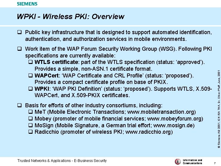 WPKI - Wireless PKI: Overview q Public key infrastructure that is designed to support