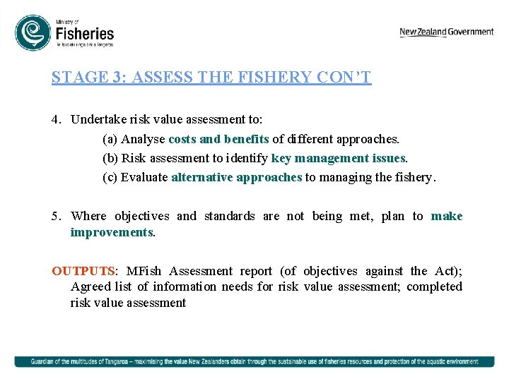 STAGE 3: ASSESS THE FISHERY CON’T 4. Undertake risk value assessment to: (a) Analyse