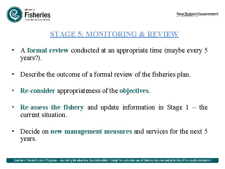 STAGE 5: MONITORING & REVIEW • A formal review conducted at an appropriate time