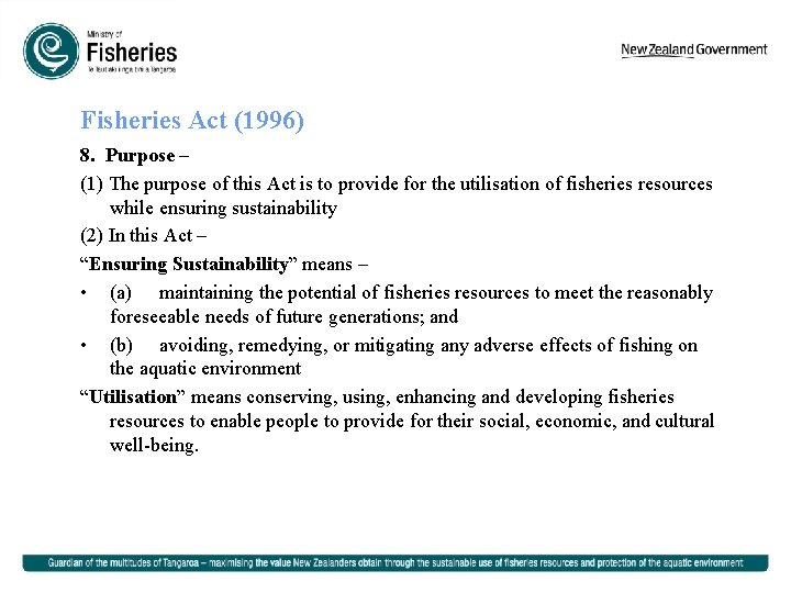 Fisheries Act (1996) 8. Purpose – (1) The purpose of this Act is to