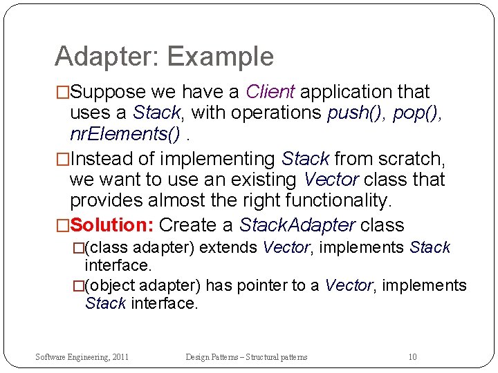 Adapter: Example �Suppose we have a Client application that uses a Stack, with operations