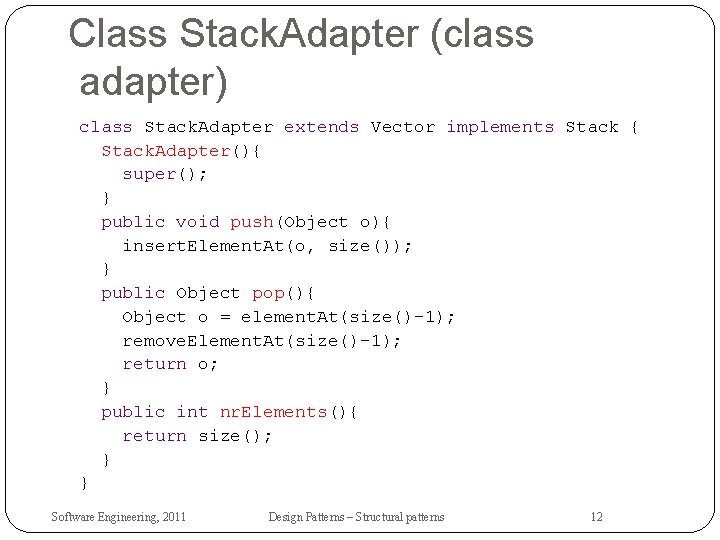 Class Stack. Adapter (class adapter) class Stack. Adapter extends Vector implements Stack { Stack.