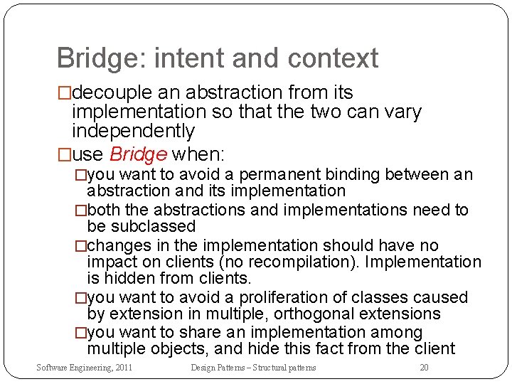 Bridge: intent and context �decouple an abstraction from its implementation so that the two