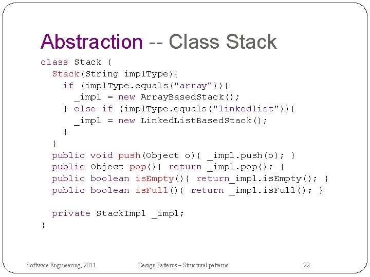 Abstraction -- Class Stack class Stack { Stack(String impl. Type){ if (impl. Type. equals("array")){