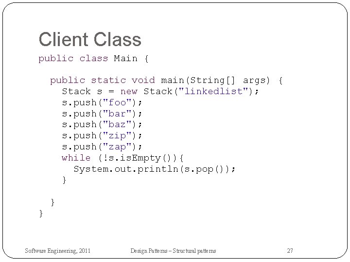 Client Class public class Main { public static void main(String[] args) { Stack s