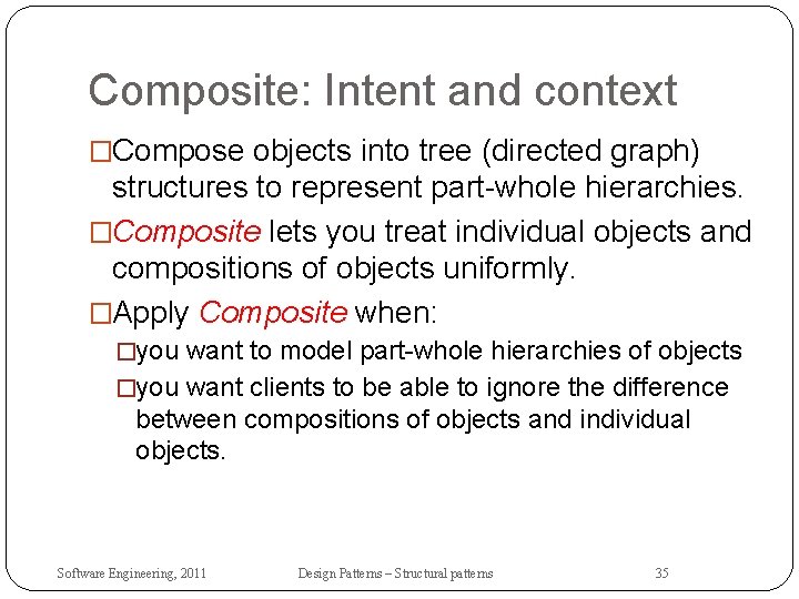 Composite: Intent and context �Compose objects into tree (directed graph) structures to represent part-whole