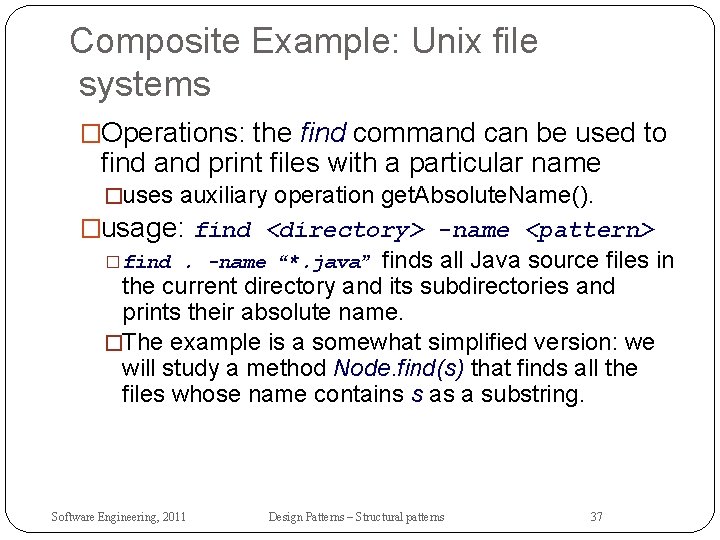 Composite Example: Unix file systems �Operations: the find command can be used to find